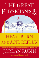 The Great Physician's Rx for Heartburn and Acid R