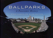 Ballparks: A Panoramic History