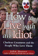How To Live With An Idiot: Clueless Creatures and