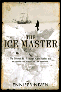 The Ice Master: The Doomed 1913 Voyage of the Karl