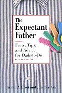 The Expectant Father: Facts, Tips and Advice for D
