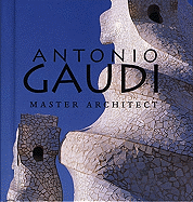 Antonio Gaudi: Master Architect