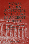 Moral Codes and Social Structure in Ancient Greece: A Sociology of Greek Ethics from Homer to the Epicureans and Stoics