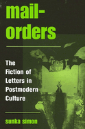 Mail-Orders: The Fiction of Letters in Postmodern