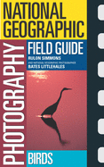 National Geographic Photography Field Guide: Bird
