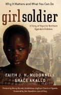 Girl Soldier: A Story of Hope for Uganda's Childre
