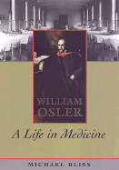 William Osler: A Life In Medicine