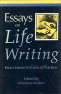Essays on Life Writing: From Genre to Critical Pra
