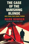 The Case of the Vanishing Blonde: And Other True