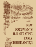 New Documents Illustrating Early Christianity, 1: A Review of the Greek Inscriptions and Papyri Published in 1976