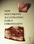 New Documents Illustrating Early Christianity, 3: A Review of Greek Inscriptions and Papyri Published in 1978