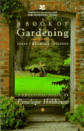 A Book of Gardening: Ideas, Methods, Designs: A P