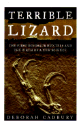 Terrible Lizard: The First Dinosaur Hunters and t