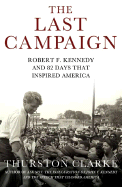 The Last Campaign: Robert F. Kennedy and 82 Days