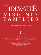 Tidewater Virginia Families. the Families of Bell, Binford, Bonner, Butler, Campbell, Cheadle, Chiles, Clements, Cotton, Dejarnette(att), Dumas, Ellys