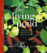 The Living Pond: Water Gardens with Fish & Other