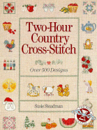 Two-Hour Country Cross-Stitch: Over 500 Designs