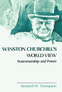 Winston Churchill's World View: Statesmanship and
