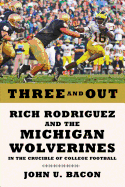Three and Out: Rich Rodriguez and the Michigan Wo