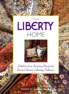 The Liberty Home: Distinctive Sewing Projects from