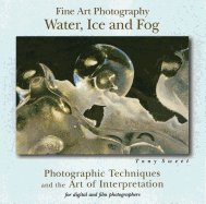Fine Art Photography: Water, Ice and Fog - Photog