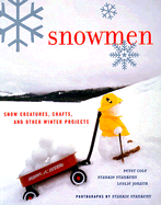 Snowmen: Creatures, Crafts, and Other Winter Proje