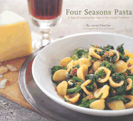 Four Seasons Pasta: A Year of Inspired Recipes in