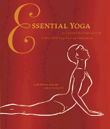 Essential Yoga: An Illustrated Guide to Over 100