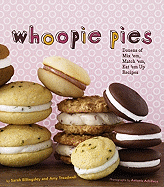 Whoopie Pies : Dozens of Mix 'em, Match 'em, Eat
