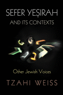 Sefer Yesirah and Its Contexts: Other Jewish Voices