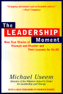 The Leadership Moment: 9 True Stories of Triumph