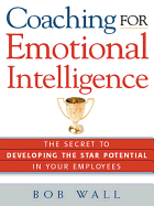 Coaching for Emotional Intelligence: The Secret to