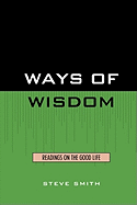 Ways of Wisdom: Readings on the Good Life