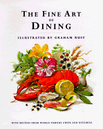 The Fine Art of Dining: With Recipes from World F