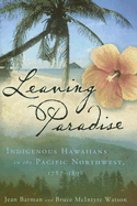 Leaving Paradise: Indigenous Hawaiians in the Pac