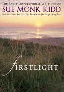 Firstlight: The Early Inspirational Writings of S