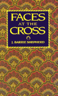 Faces at the Cross: A Lent and Easter Collection