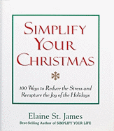 Simplify Your Christmas: 100 Ways to Reduce the St