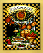 Is It Soup Yet? A Cookbook for Soup Lovers