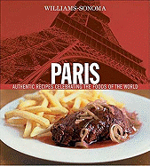 Paris: Authentic Recipes Celebrating the Foods of