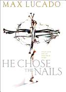 He Chose The Nails: What God did to Win Your Hear