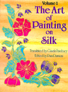 Art of Painting on Silk: Volume 1