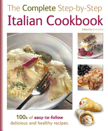 The Complete Step-By-Step Italian Cookbook