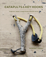 Catapults and Key Hooks: Everyday objects made fr
