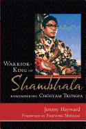 Warrior-King of Shambhala: Remembering Chogyam Tr