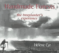 Handmade Forests: The Treeplanter's Experience