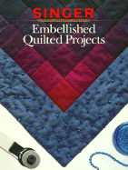 Embellished Quilted Projects (Singer Sewing Refer