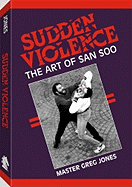 Sudden Violence: the art of san soo