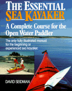 The Essential Sea Kayaker: A Complete Course for