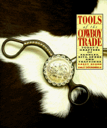 Tools of the Cowboy Trade: Today's Crafters of Sa